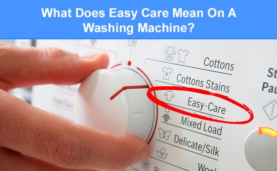 What Does Easy Care Mean On A Washing Machine? (& when to use it)