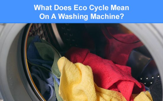 What Does Eco Cycle Mean On A Washing Machine?