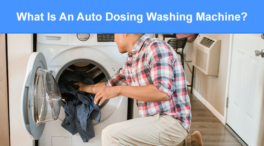 What Is An Auto Dosing Washing Machine (& how does it work)