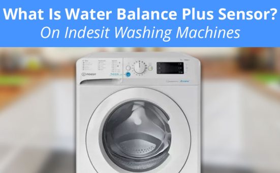 What Is Water Balance Plus Sensor On Indesit Washing Machines? (Water Balance+)
