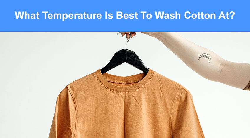 What Temperature Is Best To Wash Cotton At (& how to dry it)