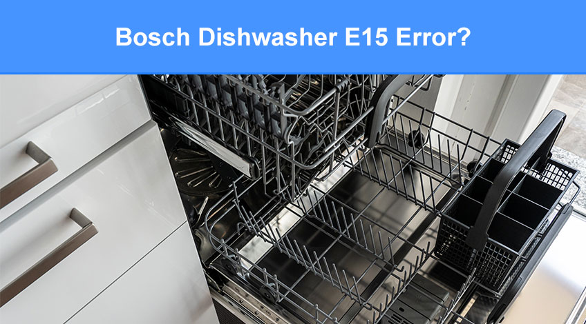 Bosch Dishwasher E15 Error (here's why & how to fix)