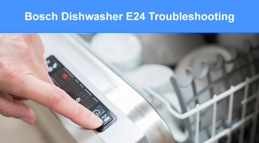 Bosch Dishwasher E24 Troubleshooting (what to do)