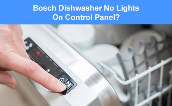 Bosch Dishwasher No Lights On Control Panel? (here’s why & how to fix)