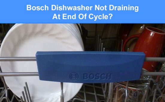 Bosch Dishwasher Not Draining At End Of Cycle? (here’s why & what to do)