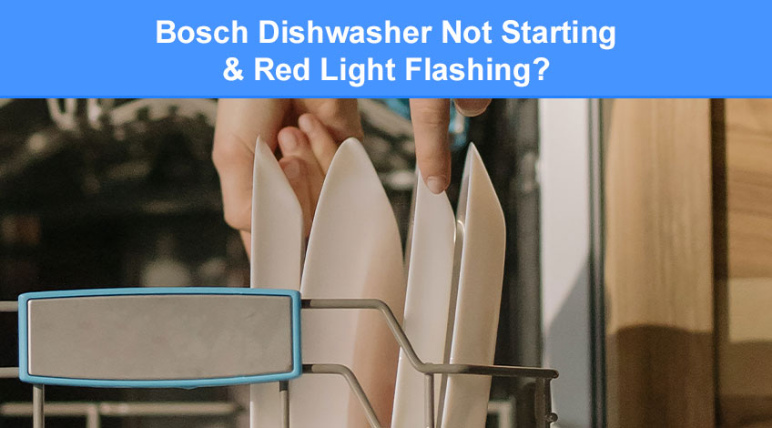 Bosch Dishwasher Not Starting & Red Light Flashing (here's why)
