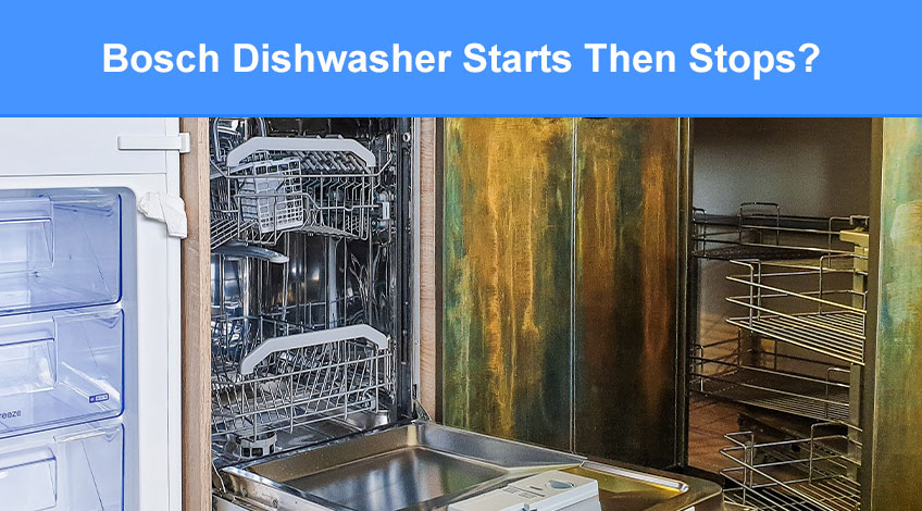 Bosch Dishwasher Starts Then Stops (here's why & how to fix)