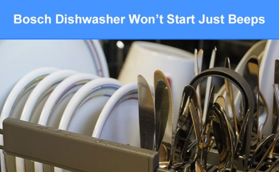 Bosch Dishwasher Won’t Start & Just Beeps? (here’s why & how to fix)