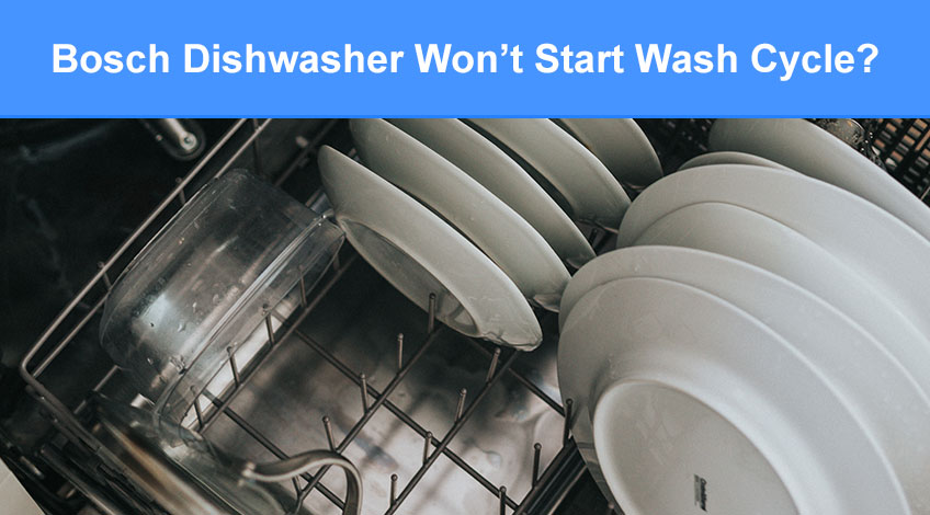 Bosch Dishwasher Won’t Start Wash Cycle (here's why & what to do)