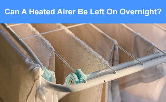 Can A Heated Airer Be Left On Overnight? (is it safe?)