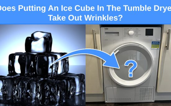 Does Putting An Ice Cube In The Tumble Dryer Take Out Wrinkles?