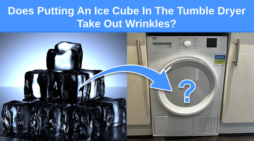 Does Putting An Ice Cube In The Tumble Dryer Take Out Wrinkles