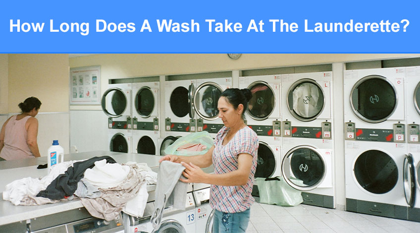 How Long Does A Wash Take At The Launderette