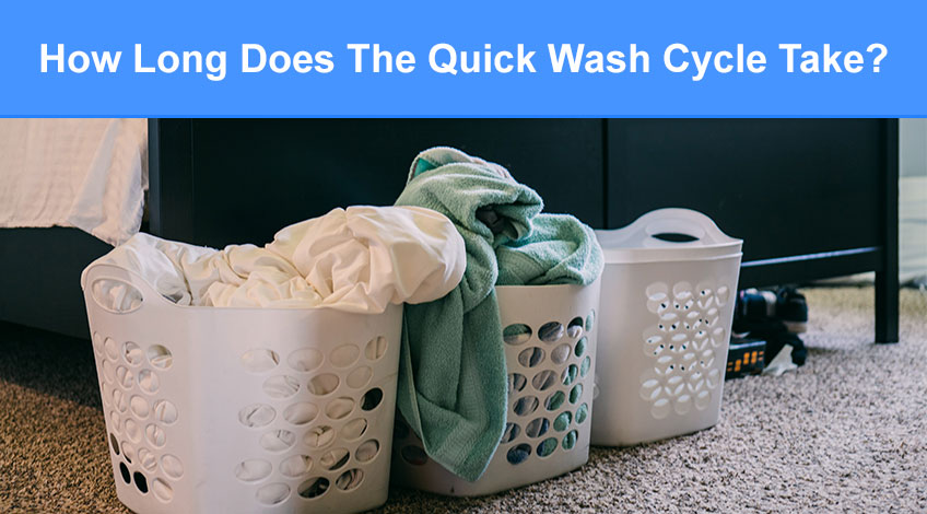 How Long Does The Quick Wash Cycle Take (and what it's for)