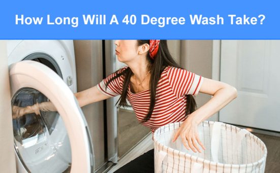 How Long Will A 40 Degree Wash Take? (here’s what you need to know)