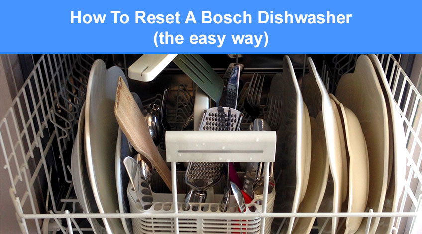 How To Reset A Bosch Dishwasher (the easy way)