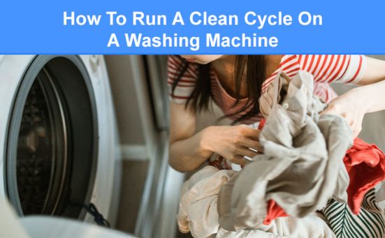 How To Run A Clean Cycle On A Washing Machine