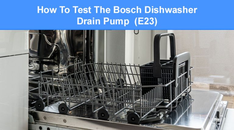 How To Test The Bosch Dishwasher Drain Pump (E23) - Check Appliance