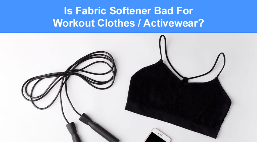 Is Fabric Softener Bad For Workout Clothes Activewear