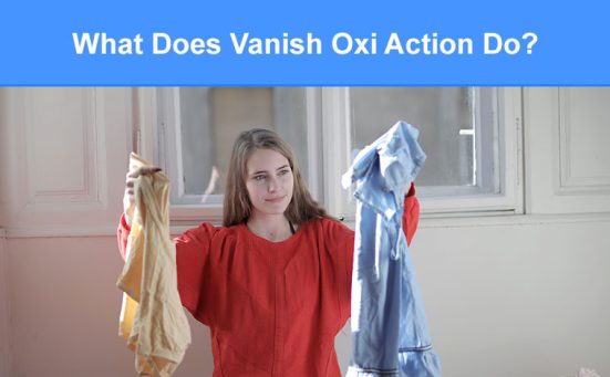 What Does Vanish Oxi Action Do (how it works & when to use it)
