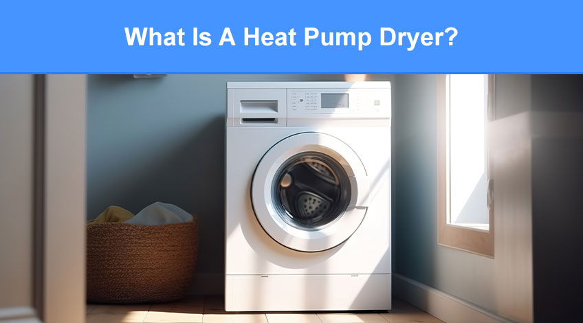 What Is A Heat Pump Dryer (and how do they work)