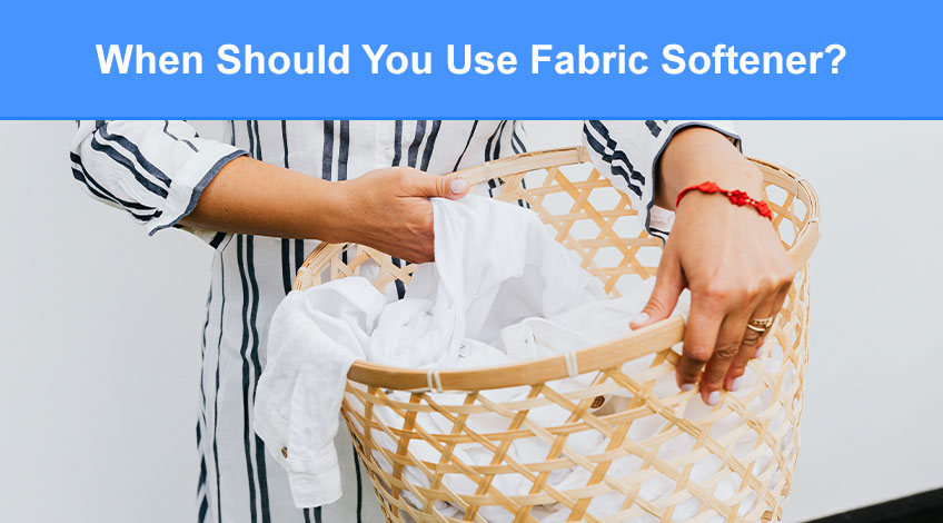 When Should You Use Fabric Softener (& when shouldn't you)