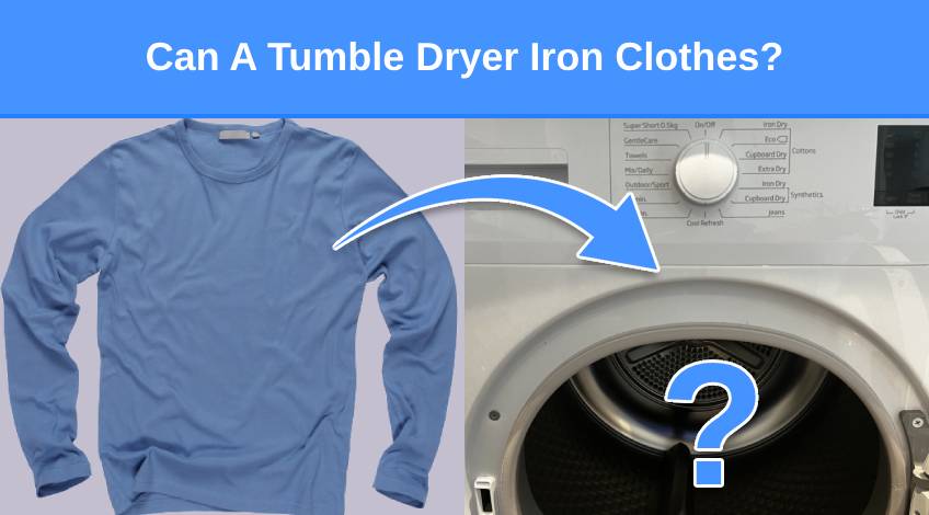 Can A Tumble Dryer Iron Clothes