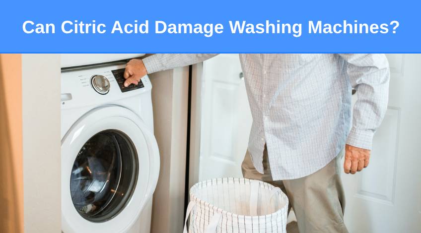 Can Citric Acid Damage Washing Machines