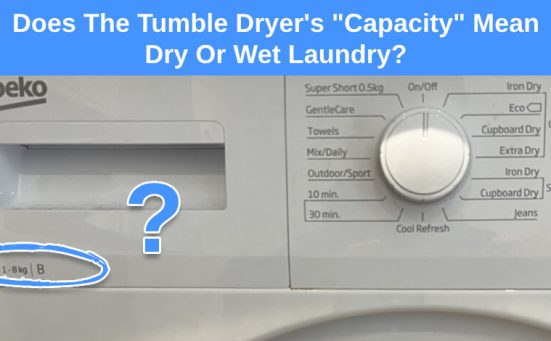 Does The Tumble Dryer’s “Capacity” Mean Dry Or Wet Laundry?