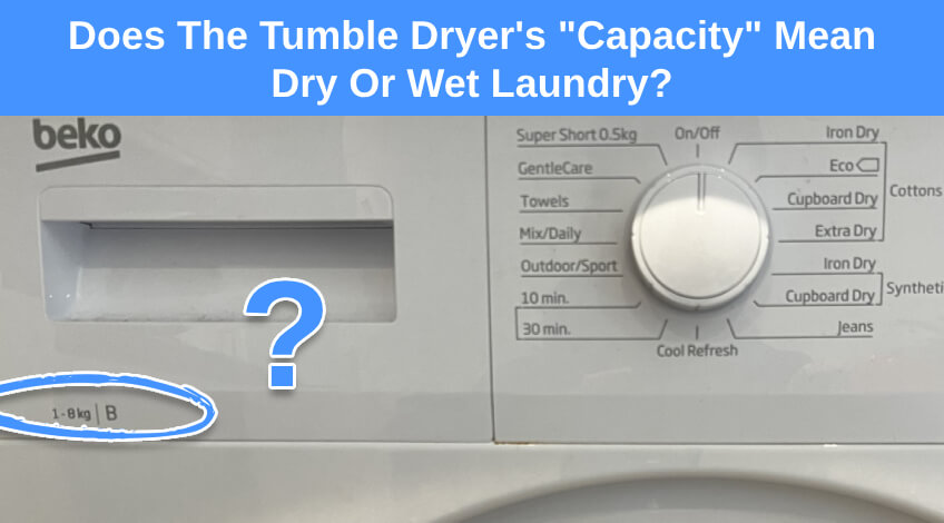 Does The Tumble Dryer's Capacity Mean Dry Or Wet Laundry