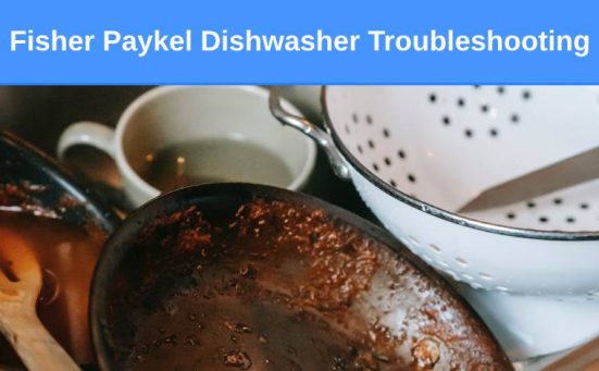 Fisher & Paykel Dishwasher Troubleshooting Guide Problems, Solutions & Error Codes