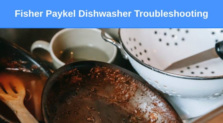 Fisher & Paykel Dishwasher Troubleshooting Guide: Problems, Solutions ...