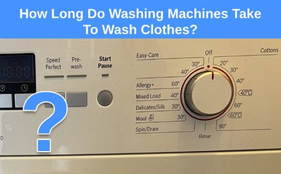 How Long Do Washing Machines Take To Wash Clothes? (for every fabric type)