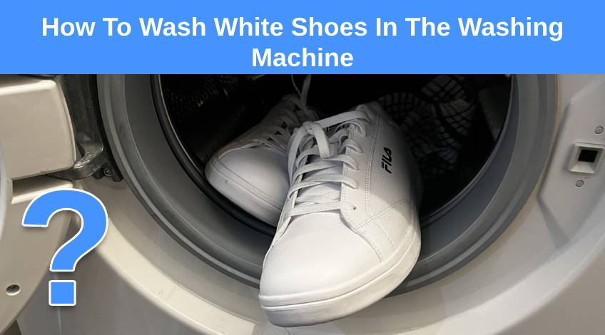 How To Wash White Shoes In The Washing Machine