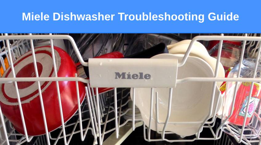 Miele Dishwasher Troubleshooting Guide Problems, Solutions & Error Codes