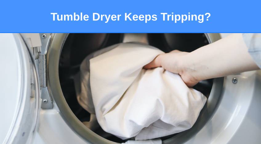 Tumble Dryer Keeps Tripping