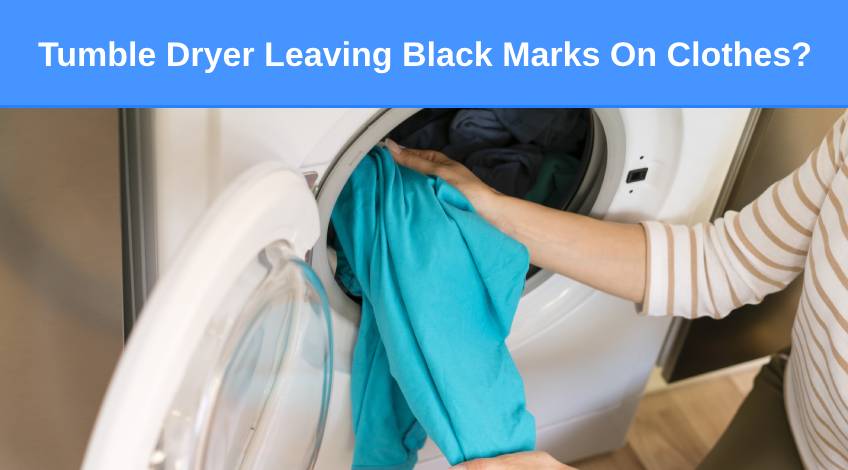 Tumble Dryer Leaving Black Marks On Clothes Here's why & what to do