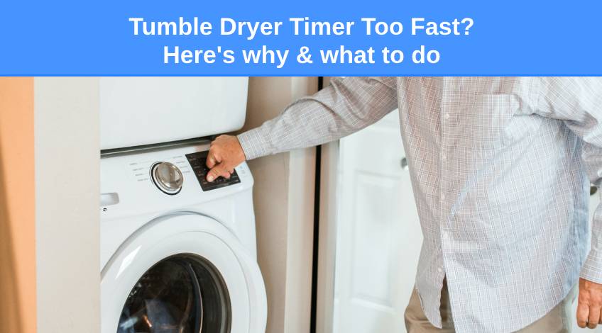 Tumble Dryer Timer Too Fast Here's why & what to do