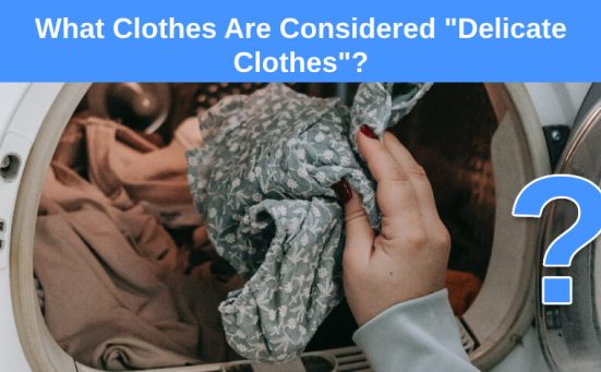 What Clothes Are Considered “Delicate Clothes”?