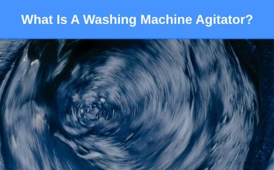What Is A Washing Machine Agitator?