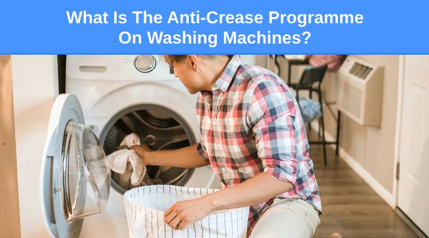 What Is The Anti-Crease Programme On Washing Machines