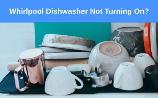 Whirlpool Dishwasher Not Turning On? (here’s why & what to do)