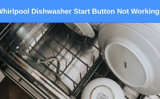 Whirlpool Dishwasher Start Button Not Working? (here’s why & what to do)