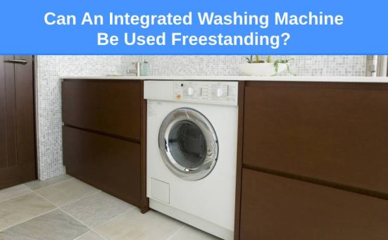 Can An Integrated Washing Machine Be Used Freestanding