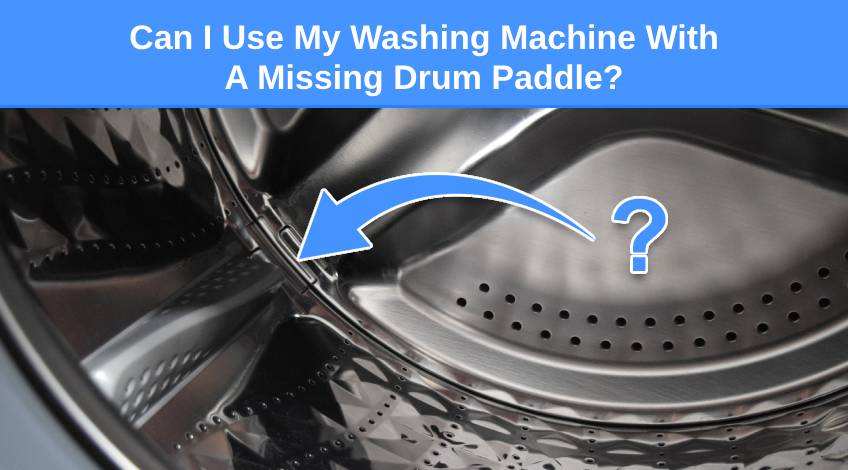 Can I Use My Washing Machine With A Missing Drum Paddle