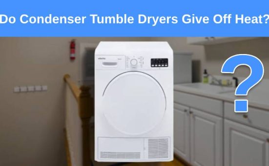 Do Condenser Tumble Dryers Give Off Heat?