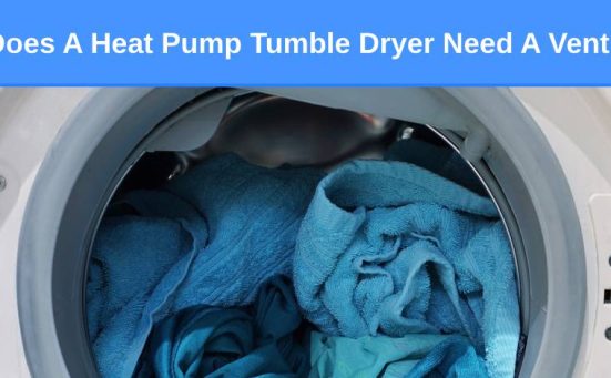 Does A Heat Pump Tumble Dryer Need A Vent?