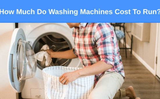 How Much Do Washing Machines Cost To Run?