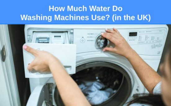 How Much Water Do Washing Machines Use (in the UK)