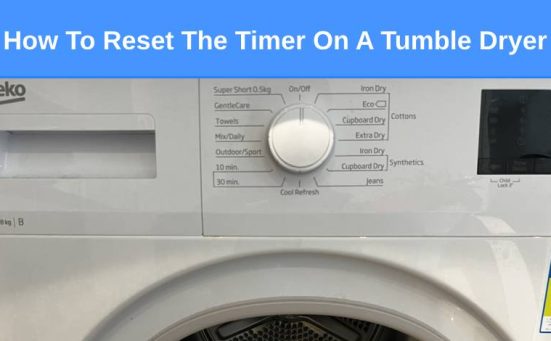 How To Reset The Timer On A Tumble Dryer
